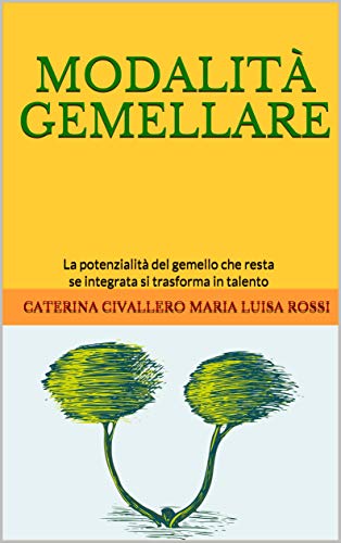 MODALITÀ GEMELLARE: La potenzialità del gemello che resta se integrata si trasforma in talento